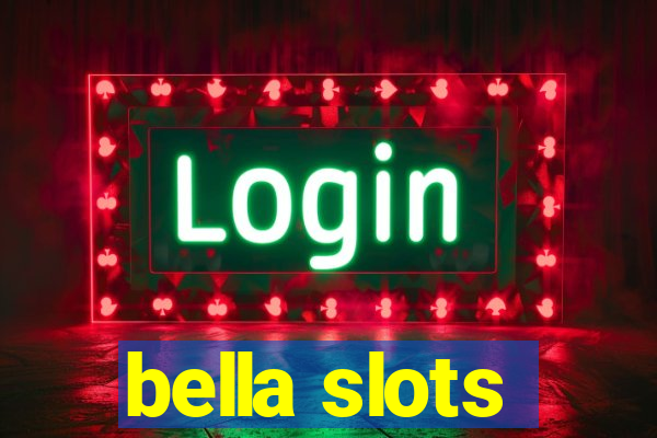 bella slots